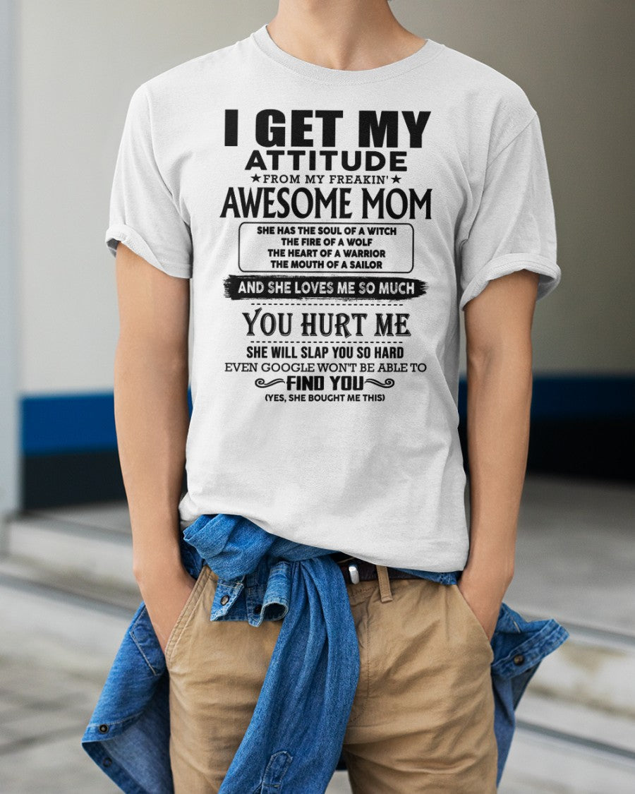 I GET MY ATTITUDE FROM FREAKIN' AWESOME MOM - Perfect Gift For Your Son (SKU-MS02) LUAN00