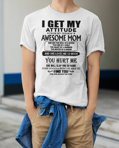 I GET MY ATTITUDE FROM FREAKIN' AWESOME MOM - Perfect Gift For Your Son (SKU-MS02) LUAN00
