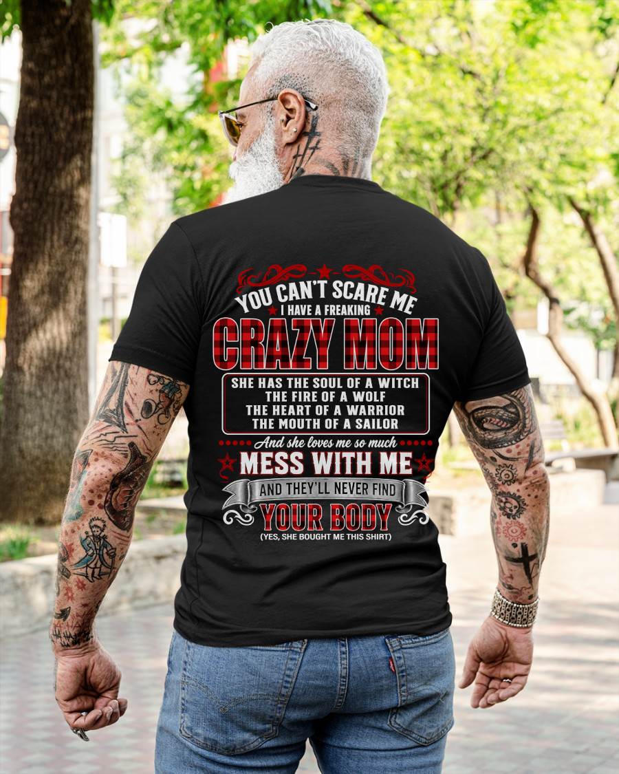 "YOU CAN'T SCARE ME - I HAVE A FREAKING CRAZY MOM" – MEANINGFUL GIFT FROM MOM – LUAN00 (SKU2608-471-00)