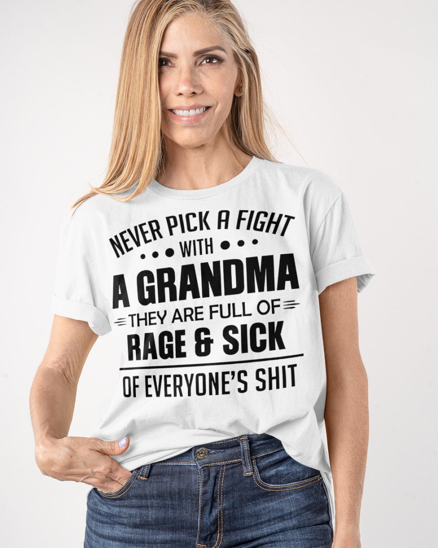 NEVER PICK A FIGHT WITH A GRANDMA THEY ARE FULL OF RAGE & SICK OF EVERYONE’S SHIT - from grandma LUAN00 (SKU10-10)