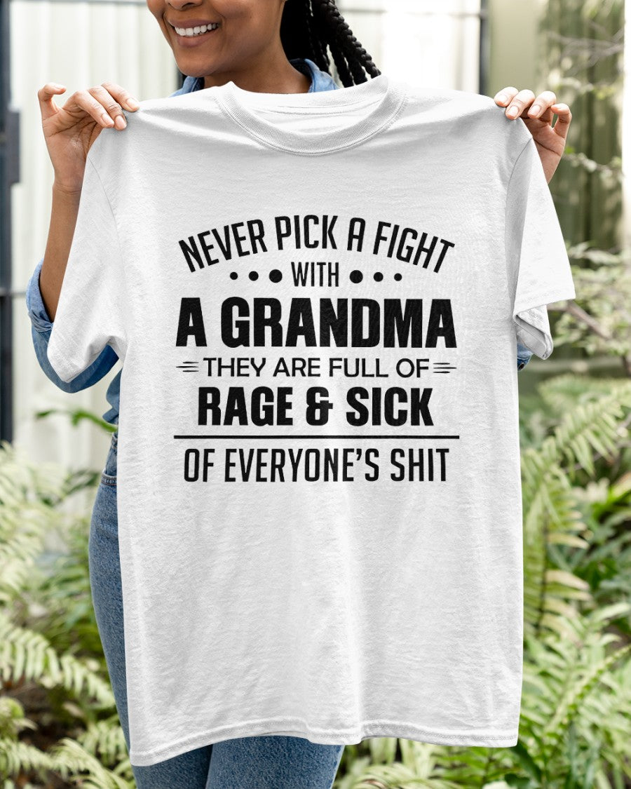 NEVER PICK A FIGHT WITH A GRANDMA THEY ARE FULL OF RAGE & SICK OF EVERYONE’S SHIT - from grandma LUAN00 (SKU10-10)