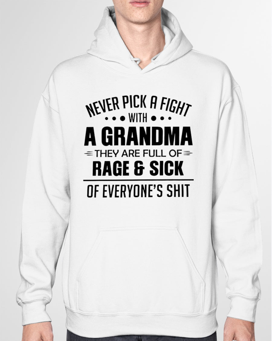 NEVER PICK A FIGHT WITH A GRANDMA THEY ARE FULL OF RAGE & SICK OF EVERYONE’S SHIT - from grandma LUAN00 (SKU10-10)