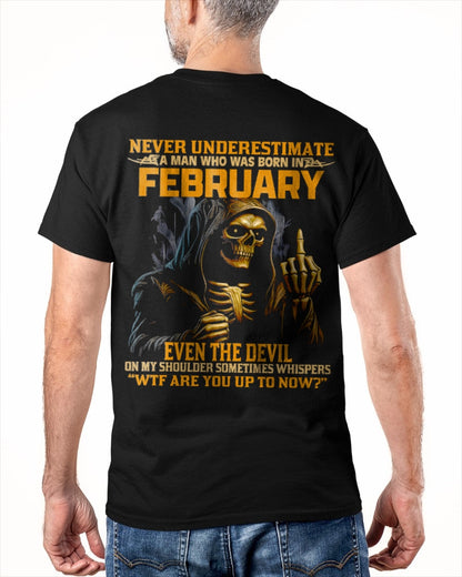 NEVER UNDERESTIMATE A MAN WHO WAS BORN IN FEBRUARY - luan02 male (SKU12-276-02)