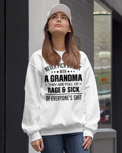 NEVER PICK A FIGHT WITH A GRANDMA THEY ARE FULL OF RAGE & SICK OF EVERYONE’S SHIT - from grandma LUAN00 (SKU10-10)