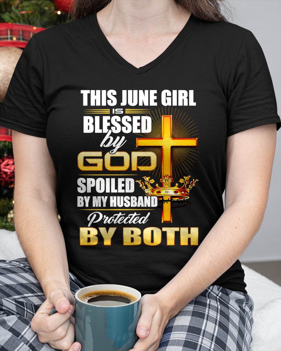 June Girl Blessed By God Spoiled By My Husband T-Shirt For Women - LUAN06 (SKU2606-317-06)