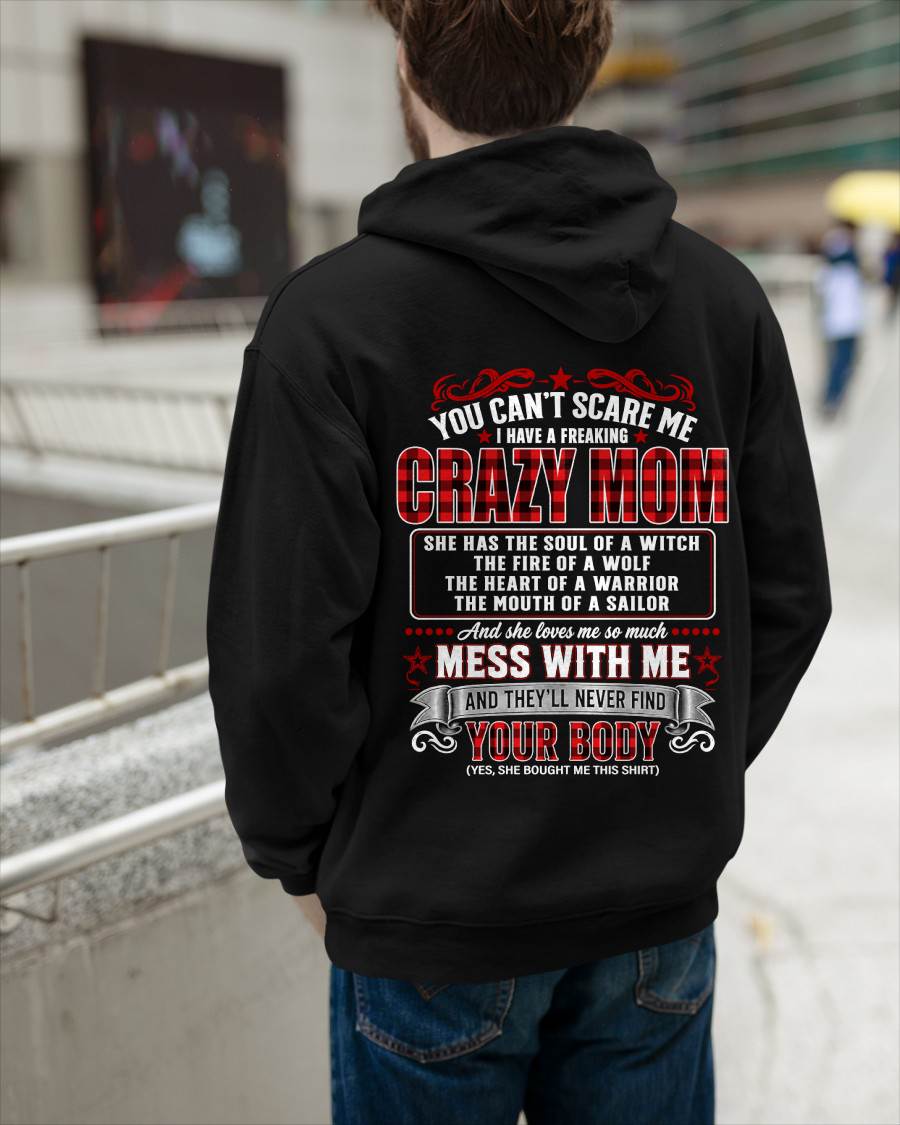 "YOU CAN'T SCARE ME - I HAVE A FREAKING CRAZY MOM" – MEANINGFUL GIFT FROM MOM – LUAN00 (SKU2608-471-00)