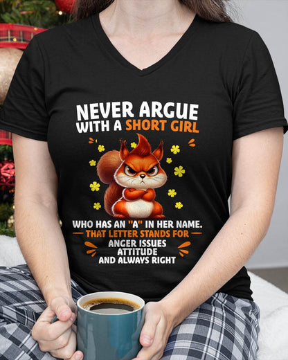 "NEVER ARGUE WITH A SHORT GIRL BECAUSE I'M ALWAYS RIGHT" –  CUTE T - SHIRT FOR WOMEN – LUAN00 (SKU2606-154-00)