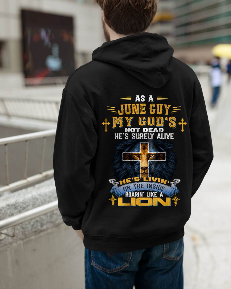 As A June Guy My God's Not Dead He's Surely Alive T-Shirt - Christian Gift For Men - LUAN06 (SKU2606-66-06)