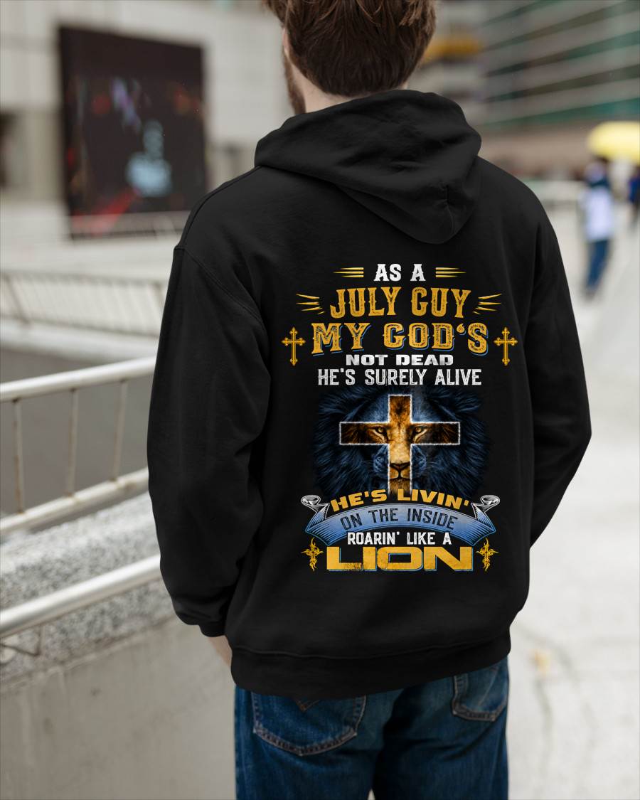 As A July Guy My God's Not Dead He's Surely Alive T-Shirt - Christian Gift For Men - LUAN07 (SKU2606-66-07)