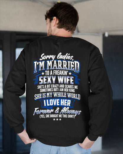 "SORRY LADIES, I'M MARRIED TO A FREAKING SEXY WIFE " – COOL T - SHIRT FROM WFIE – LUAN00 (SKU2606-59-00)
