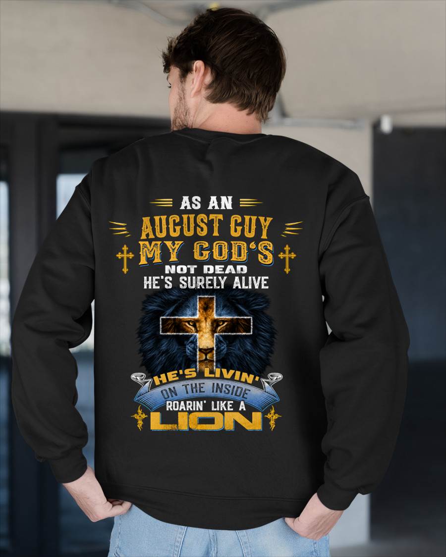 As A August Guy My God's Not Dead He's Surely Alive T-Shirt - Christian Gift For Men - LUAN08 (SKU2606-66-08)