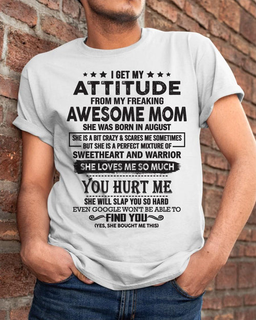 August - I Get My Attitude From My Freaking Awesome Mom - Perfect Gift For Son & Daughter From Mom - LUAN08 (SKU05-99-08)