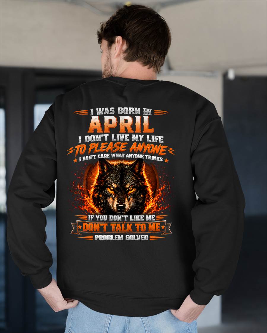 APRIL - DON'T LIVE TO PLEASE ANYONE - DON'T CARE WHAT ANYONE THINKS - PROBLEM SOLVED - T-SHIRT FOR MEN - LUAN04 (SKU2609-377-04)