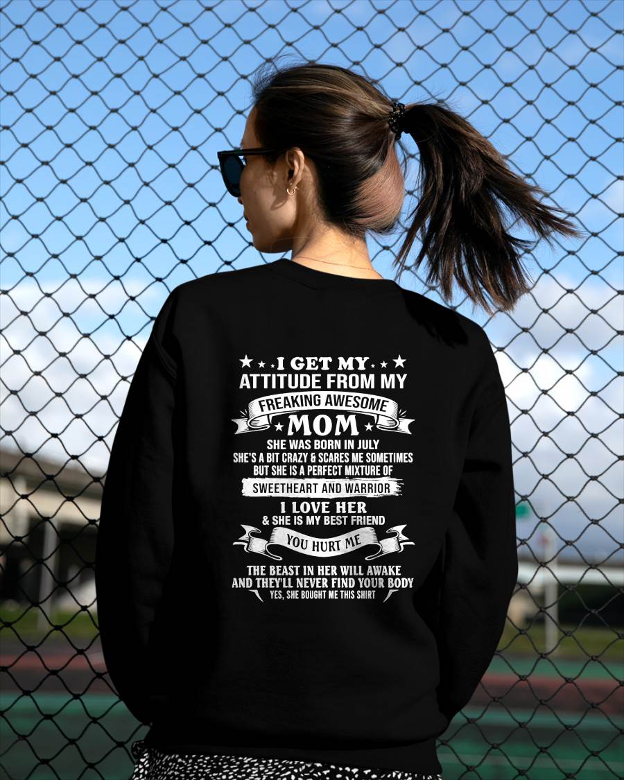 JULY - I GET MY ATTITUDE FROM MY FREAKING AWESOME MOM - PERFECT GIFT FROM MOM - LUAN07 (SKU2607-337-07)