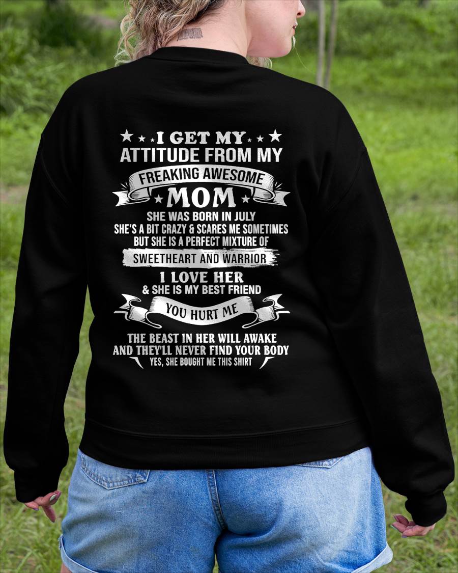 JULY - I GET MY ATTITUDE FROM MY FREAKING AWESOME MOM - PERFECT GIFT FROM MOM - LUAN07 (SKU2607-337-07)
