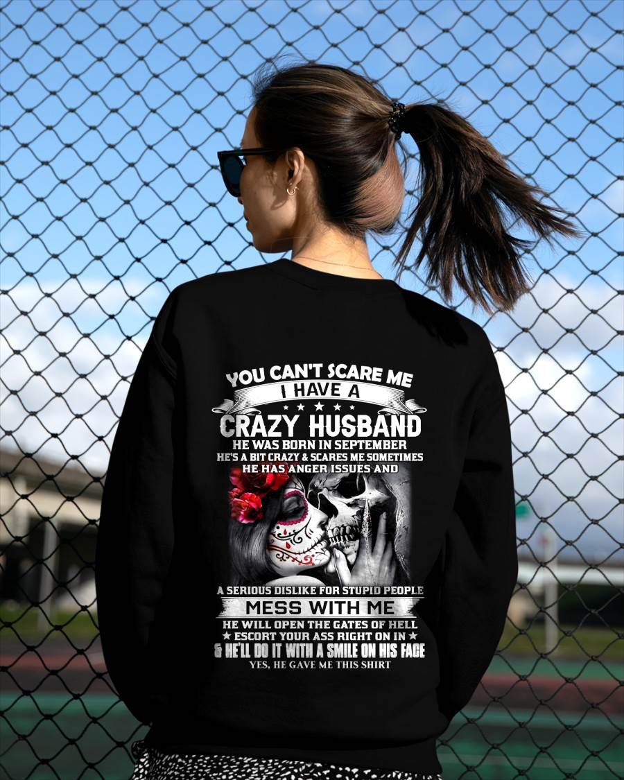 September - You Can't Scare Me I Have A Crazy Husband T-Shirt - Funny Gift From Husband - LUAN09 (SKU2606-37-09)