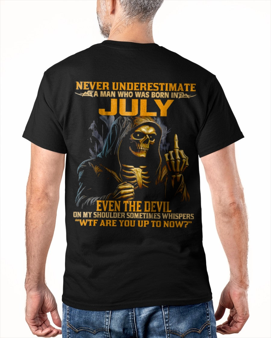 NEVER UNDERESTIMATE A MAN WHO WAS BORN IN JULY - luan07 male (SKU12-276-07)