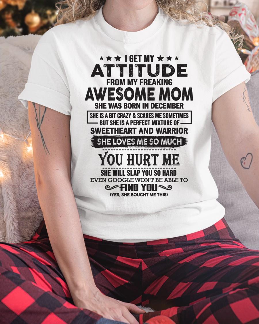 December - I Get My Attitude From My Freaking Awesome Mom - Perfect Gift For Son & Daughter From Mom - LUAN12 (SKU05-99-12)