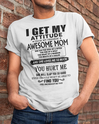 I GET MY ATTITUDE FROM FREAKIN' AWESOME MOM - Perfect Gift For Your Son (SKU-MS02) LUAN00