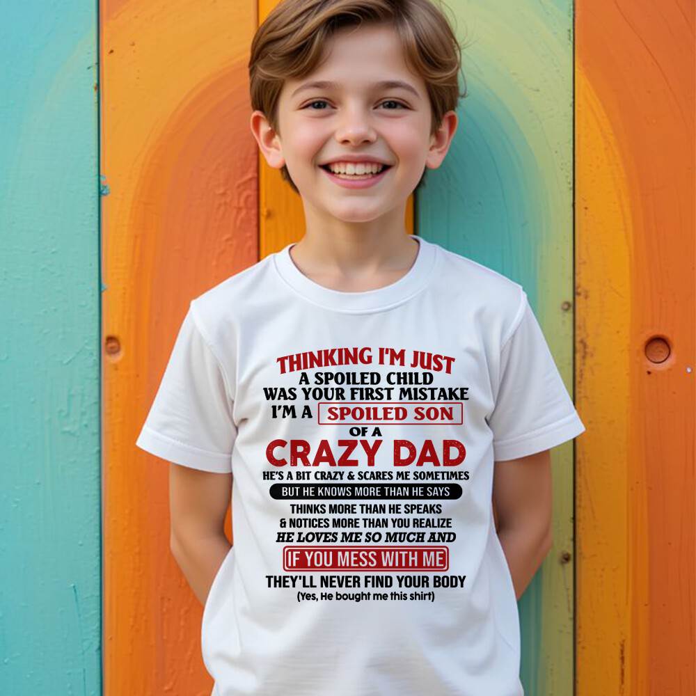I Am Spoiled Son Of A Crazy Dad - Gift for Son From Dad - LUAN00 (SKU-TDS-SPOILED-00)