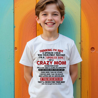 May - I Am Spoiled Son Of A Crazy Mom - Gift for Son From Mom - LUAN05 (SKUT-MS0608-05)