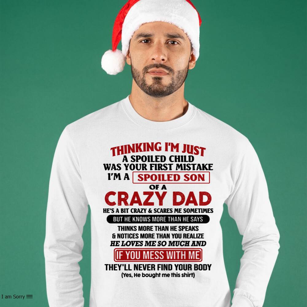 I Am Spoiled Son Of A Crazy Dad - Gift for Son From Dad - LUAN00 (SKU-TDS-SPOILED-00)