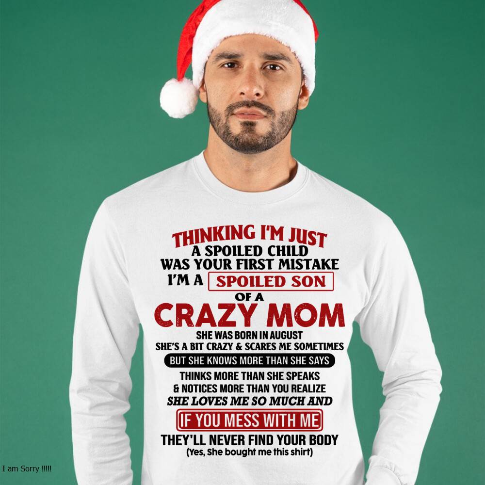 August - I Am Spoiled Son Of A Crazy Mom - Gift for Son From Mom - LUAN08 (SKUT-MS0608-08)