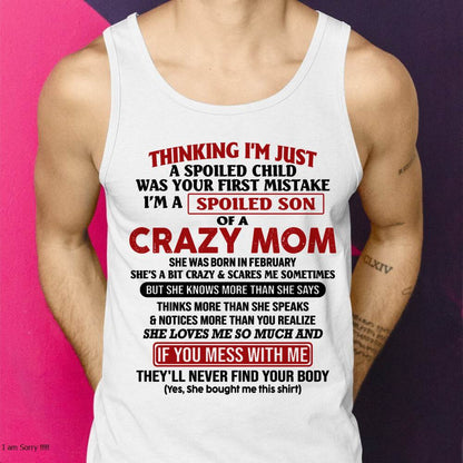 February - I Am Spoiled Son Of A Crazy Mom - Gift for Son From Mom - LUAN02 (SKUT-MS0608-02)