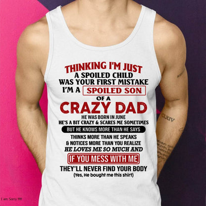 June - I Am Spoiled Son Of A Crazy Dad - Gift for Son From Dad - LUAN06 (SKU-TDS-SPOILED-06)