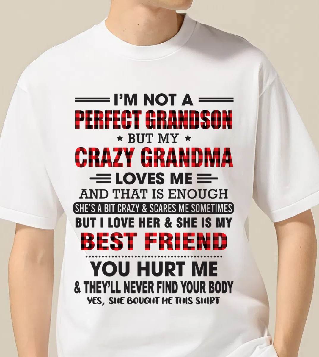 I’M NOT A PERFECT GRANDSON BUT MY CRAZY GRANDMA LOVES ME AND THAT IS ENOUGH - FROM GRANDMA - LUAN00 (SKU10-167-00)