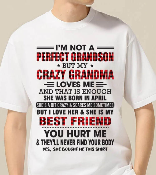 APRIL - I’M NOT A PERFECT GRANDSON BUT MY CRAZY GRANDMA LOVES ME AND THAT IS ENOUGH - FROM GRANDMA - LUAN04 (SKU10-167-04)