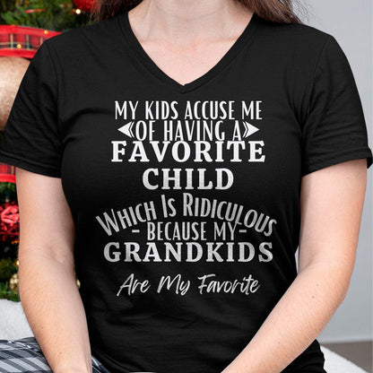 MY KIDS ACCUSE ME OF HAVING A FAVORITE CHILD WHICH IS RIDICULOUS BECAUSE MY GRANDKIDS ARE MY FAVORITE - From grandma LUAN00