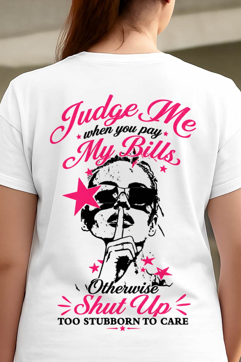 "Judge Me When You Pay My Bill" – The Beautiful T - Shirt For Women – LUAN00 (SKU2605-417-00)