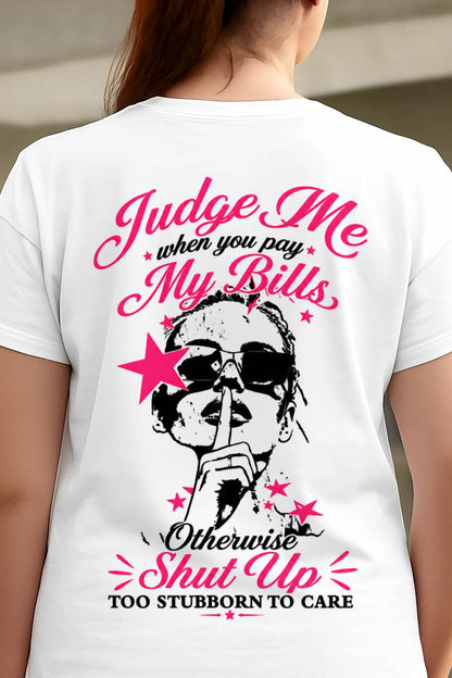 "Judge Me When You Pay My Bill" – The Beautiful T - Shirt For Women – LUAN00 (SKU2605-417-00)