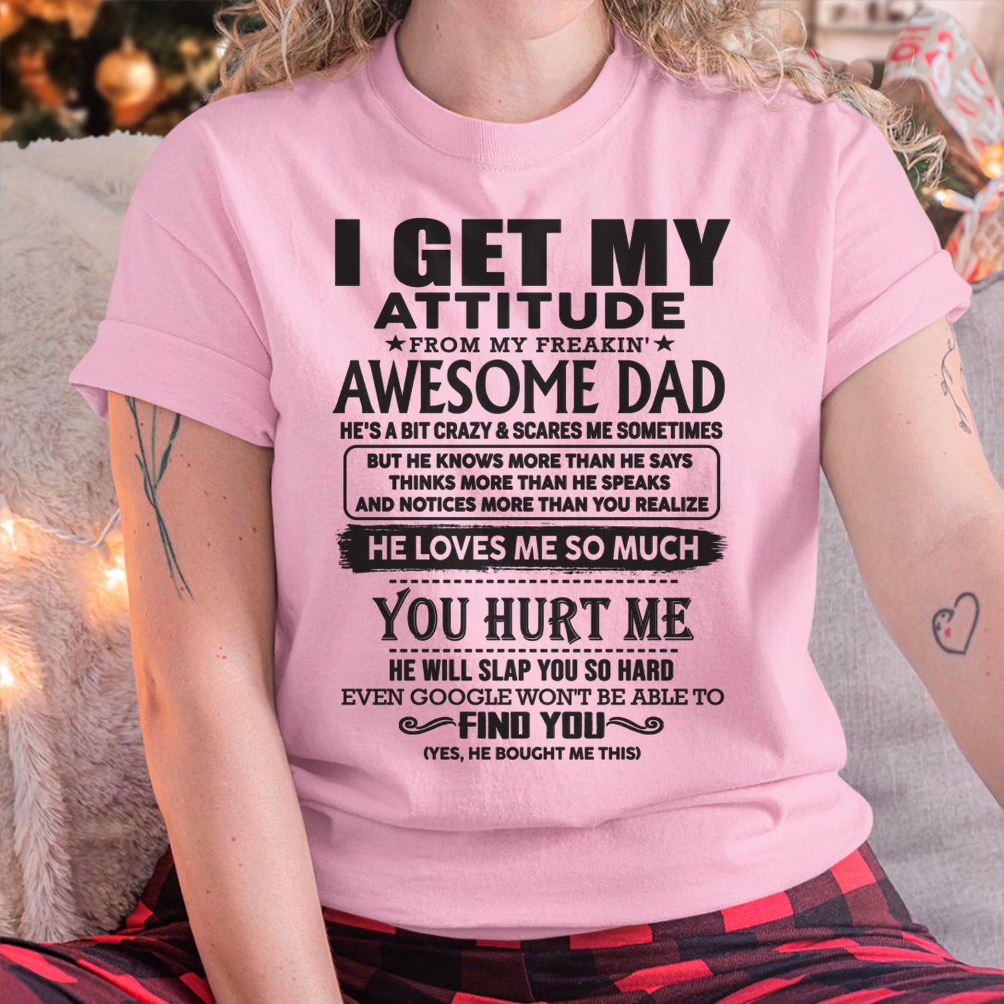 I GET MY ATTITUDE FROM MY FREAKIN' AWESOME DAD - Gift for Son and Daughter From Dad - LUAN00 (SKU-TDD-00)