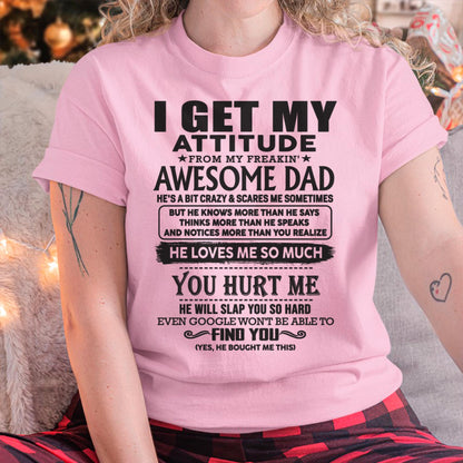 I GET MY ATTITUDE FROM MY FREAKIN' AWESOME DAD - Gift for Son and Daughter From Dad - LUAN00 (SKU-TDD-00)