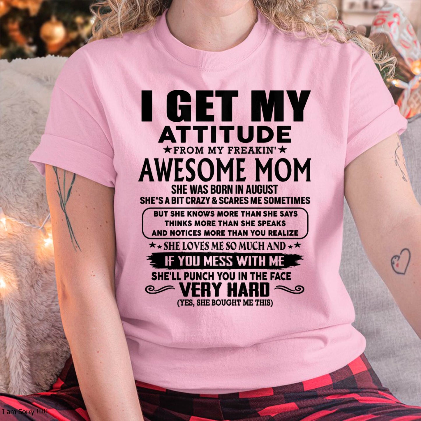 August Mom - I GET MY ATTITUDE FROM MY FREAKIN' AWESOME MOM - Gift for Son and Daughter From Mom - LUAN08 (SKU-TMD-CU-08)
