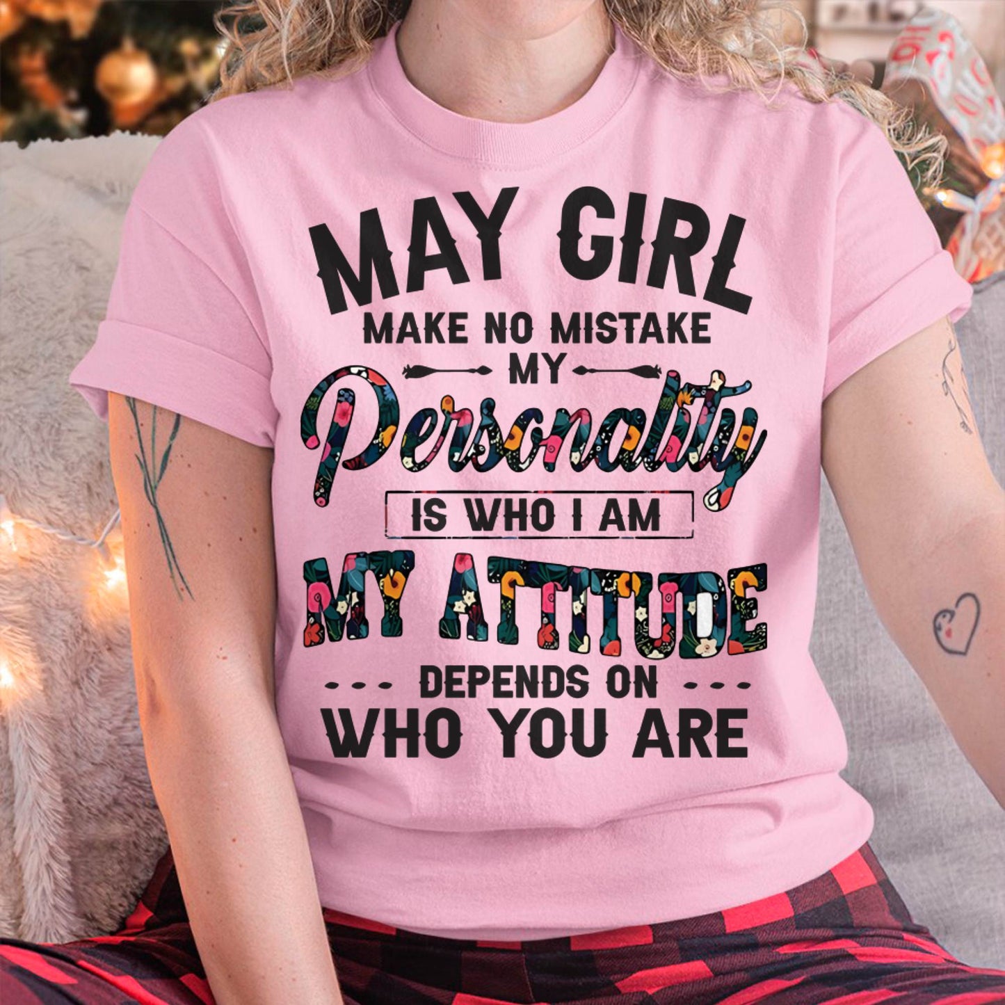 May Girl T-Shirt – Funny Personality and Attitude Quote Birthday Gift - LUAN05 (SKU10-14-05)