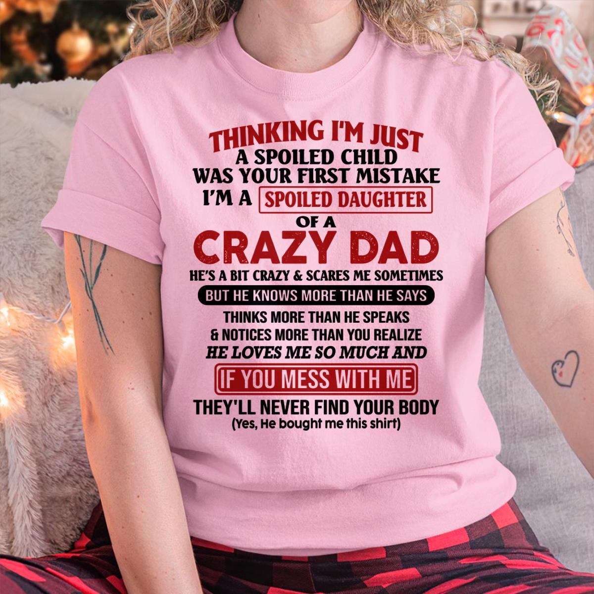 I Am Spoiled Daughter Of A Crazy Dad - Gift for Daughter From Dad - LUAN00 (SKU-TDD-SPOILED-00)