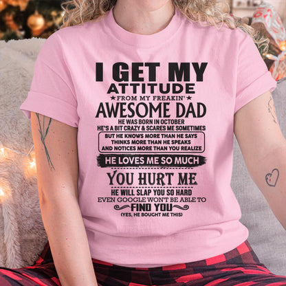 October - I GET MY ATTITUDE FROM MY FREAKIN' AWESOME DAD - Gift for Son and Daughter From Dad - LUAN10 (SKU-TDD-10)
