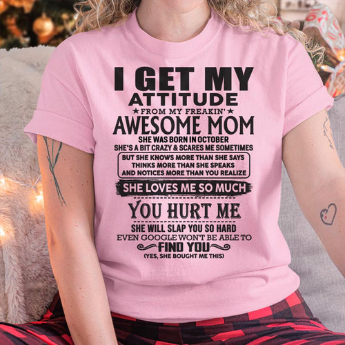 October - Thanks Mom - I GET MY ATTITUDE FROM MY FREAKIN' AWESOME MOM - Gift for Son and Daughter From Mom - LUAN10 October (SKU-TMD-10)