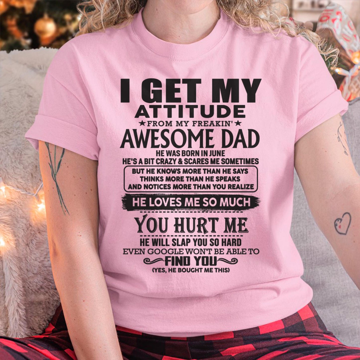 June - I GET MY ATTITUDE FROM MY FREAKIN' AWESOME DAD - Gift for Son and Daughter From Dad - LUAN06 (SKU-TDD-06)