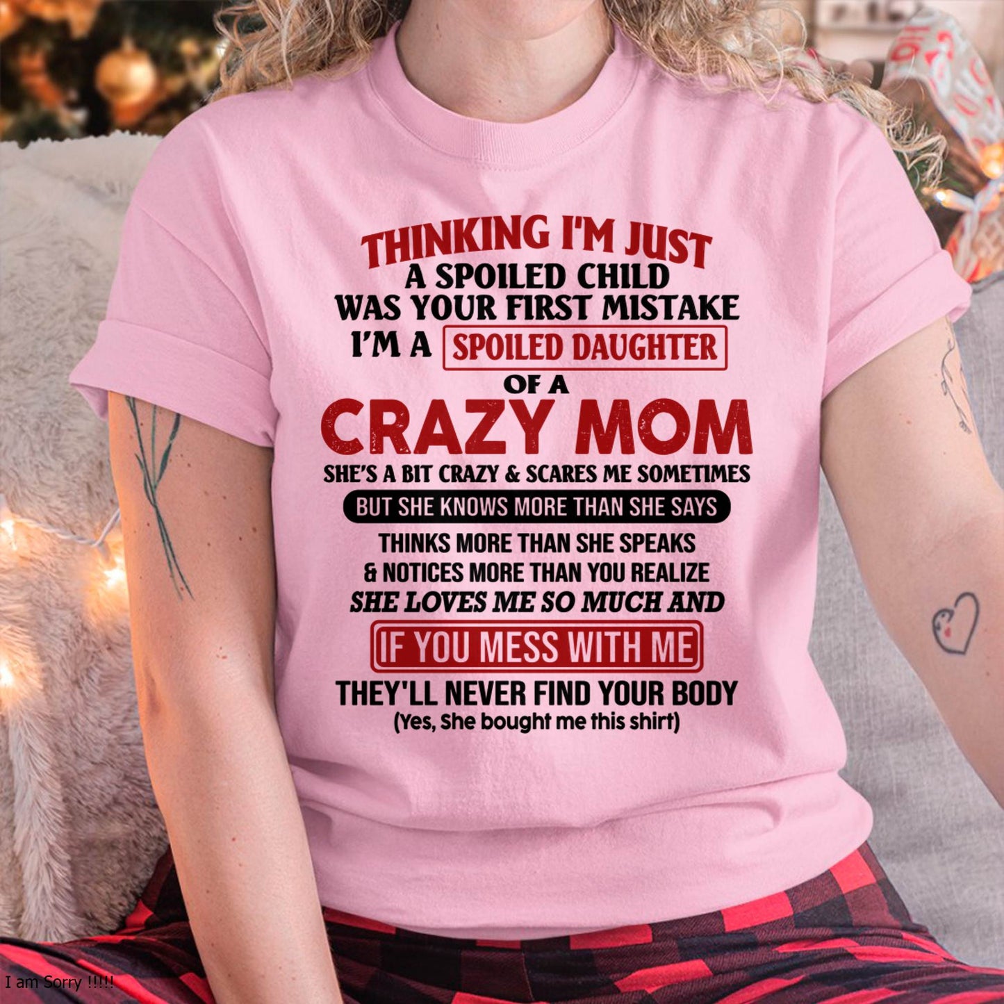 I Am Spoiled Daughter Of A Crazy Mom - Gift for Daughter From Mom - LUAN00 (SKU-TMD-SPOILED-00)