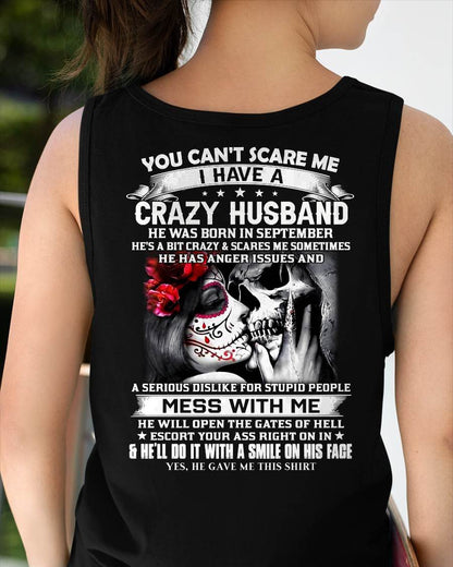 September - You Can't Scare Me I Have A Crazy Husband T-Shirt - Funny Gift From Husband - LUAN09 (SKU2606-37-09)