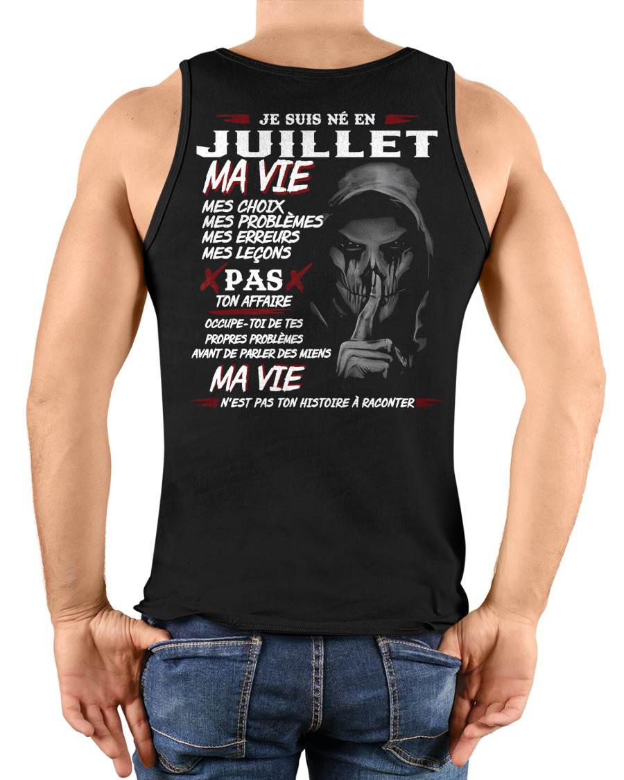 Je Suis Né en Juillet – Ma Vie, Mes Choix – T-Shirt Homme Fort Caractère - LUAN07 (SKU12-269-07)