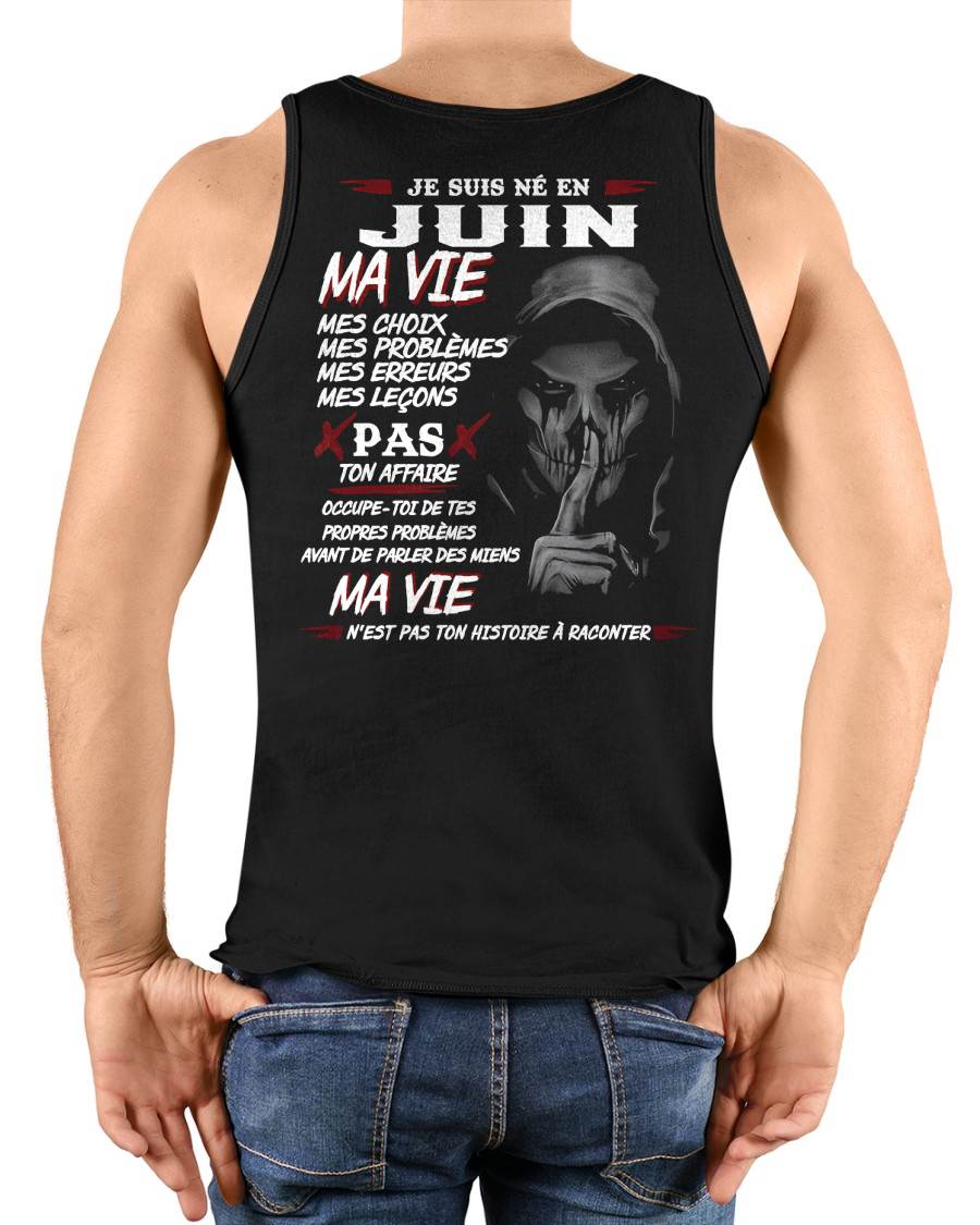 Je Suis Né en Juin – Ma Vie, Mes Choix – T-Shirt Homme Fort Caractère - LUAN06 (SKU12-269-06)