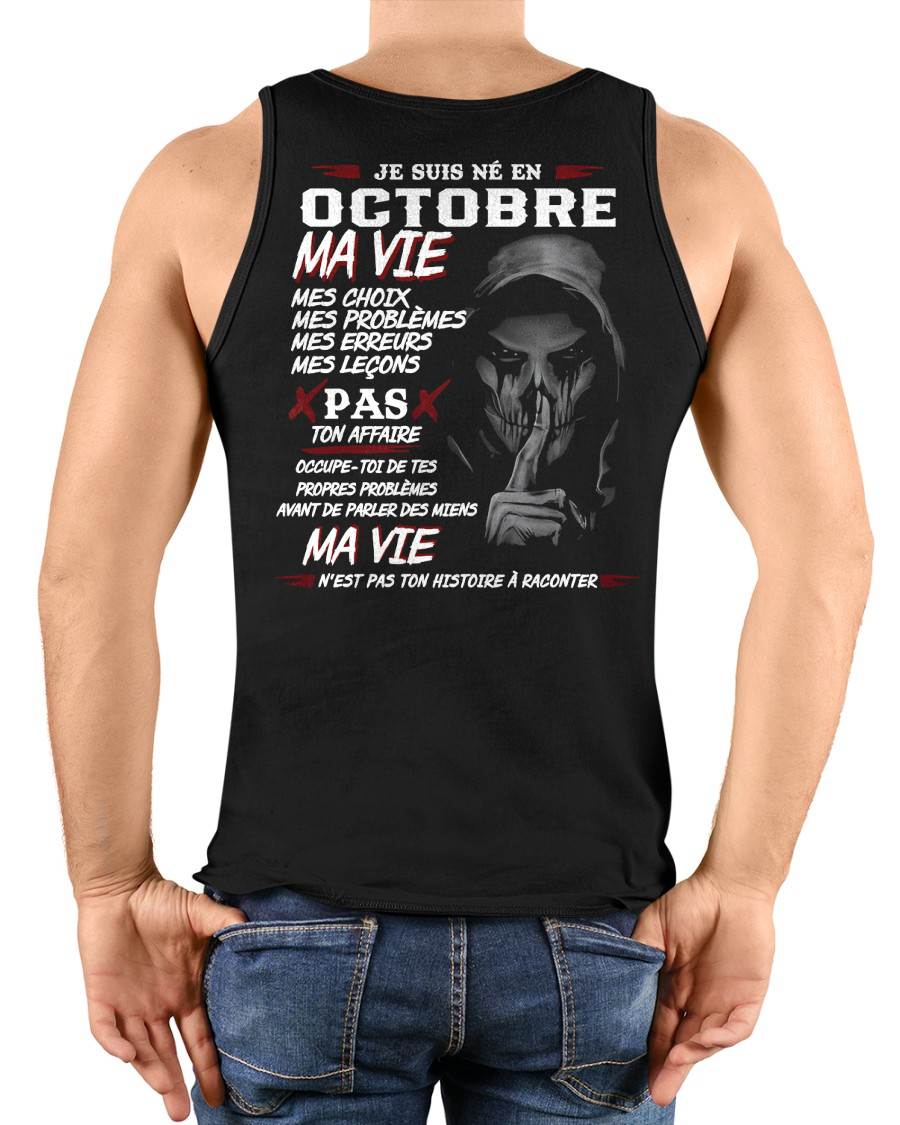 Je Suis Né en Octobre – Ma Vie, Mes Choix – T-Shirt Homme Fort Caractère - LUAN10 (SKU12-269-10)