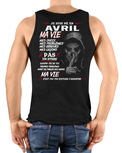 Je Suis Né en Avril – Ma Vie, Mes Choix – T-Shirt Homme Fort Caractère - LUAN04 (SKU12-269-04)