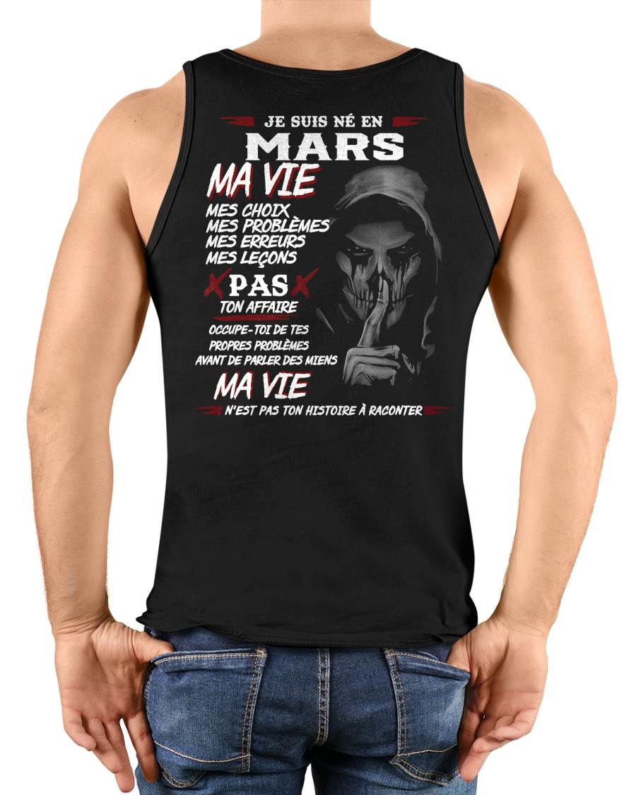 Je Suis Né en Mars – Ma Vie, Mes Choix – T-Shirt Homme Fort Caractère - LUAN03 (SKU12-269-03)