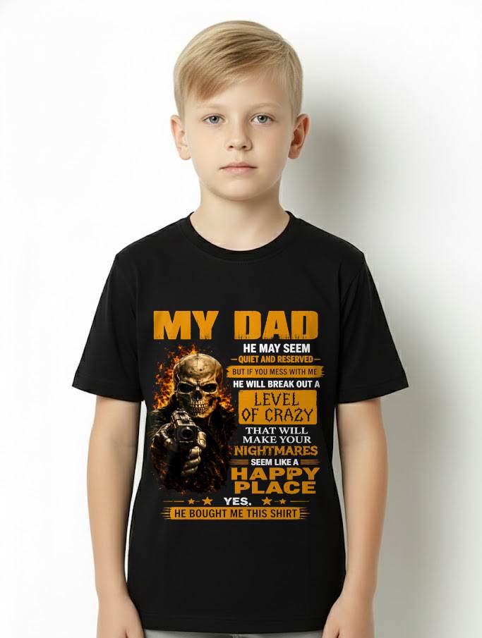 "MY DAD - HE MAY SEEM QUIET AND RESERVED" –  COOL T - SHIRT FROM DAD – LUAN00 (SKU2606-60-00)